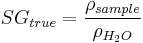  SG_{true} = \frac {\rho_{sample}}{\rho_{H_2O}}