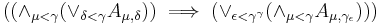 ((\and_{\mu < \gamma}{(\lor_{\delta < \gamma}{A_{\mu , \delta}})}) \implies (\lor_{\epsilon < \gamma^{\gamma}}{(\and_{\mu < \gamma}{A_{\mu ,\gamma_{\epsilon}})}}))