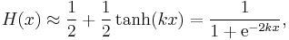 H(x) \approx \frac{1}{2} %2B \frac{1}{2}\tanh(kx) = \frac{1}{1%2B\mathrm{e}^{-2kx}},