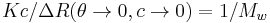 \ Kc/\Delta R(\theta \rightarrow 0, c \rightarrow 0)=1/M_w