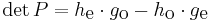 
\det P
=
h_{\mbox{e}} \cdot g_{\mbox{o}} - h_{\mbox{o}} \cdot g_{\mbox{e}}
