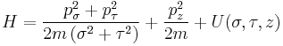 
H = \frac{p_{\sigma}^{2} %2B p_{\tau}^{2}}{2m \left( \sigma^{2} %2B \tau^{2}\right)} %2B 
\frac{p_{z}^{2}}{2m}  %2B U(\sigma, \tau, z)
