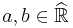 a, b \in \widehat{\mathbb{R}}