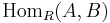  \operatorname{Hom}_R(A,B) 