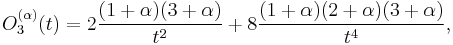 O_3^{(\alpha)}(t)=2\frac {(1%2B\alpha)(3%2B\alpha)}{t^2}%2B 8\frac {(1%2B\alpha)(2%2B\alpha)(3%2B\alpha)}{t^4},