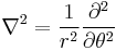  \nabla^2 = \frac{1}{r^2} \frac{\partial^2}{\partial \theta^2} 