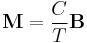 \mathbf{M} = \frac{C}{T}\mathbf{B}