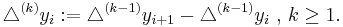 \triangle^{(k)}y_{i}�:= \triangle^{(k-1)}y_{i%2B1} - \triangle^{(k-1)}y_{i} \mbox{ , } k \ge 1.