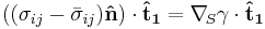 ((\sigma_{ij} - \bar{\sigma}_{ij}) \mathbf{\hat{n}}) \cdot \mathbf{\hat{t}_1} = \nabla_{\!S} \gamma \cdot \mathbf{\hat{t}_1}