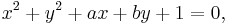 x^2 %2B y^2 %2B a x %2B b y %2B 1 = 0,\,