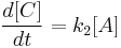  \frac{d[C]}{dt}=k_2[A]