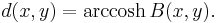 d(x, y) = \operatorname{arccosh}\, B(x,y).