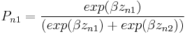  
P_{n1}={exp(\beta z_{n1}) \over (exp(\beta z_{n1})%2Bexp(\beta z_{n2}))} 
