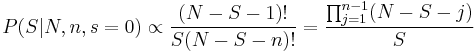 P(S|N,n,s=0) \propto {(N-S-1)! \over S(N-S-n)!} = {\prod_{j=1}^{n-1}(N-S-j) \over S}
