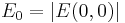 E_0 = |E(0,0)|