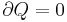 \partial Q = 0