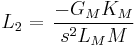  L_2 = \, \frac {-G_M K_M} {s^2 L_M M} 