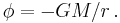 \phi = -GM/r \,.