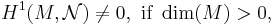 H^1(M,\mathcal{N})\neq 0, \ \text{if} \ \dim(M) > 0,