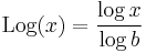 \operatorname{Log}(x) = \frac{\log x}{\log b}