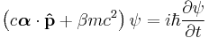 \left ( c \boldsymbol{\alpha}\cdot\mathbf{\hat{p}}%2B\beta mc^2 \right ) \psi = i\hbar\frac{\partial \psi}{\partial t}\,\!