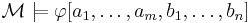 \mathcal{M}\models\varphi[a_1,\ldots,a_m,b_1,\ldots,b_n]