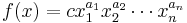 f(x) = c x_1^{a_1} x_2^{a_2} \cdots x_n^{a_n} 