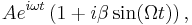 Ae^{i\omega t}\left( 1%2Bi\beta\sin(\Omega t)\right) ,