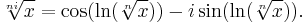  \!\ \sqrt[ni]{x} = \cos(\ln(\sqrt[n]{x})) - i \sin(\ln(\sqrt[n]{x})).