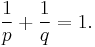 \frac 1 p %2B \frac 1 q = 1.