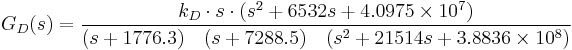 G_D(s)= {k_D \cdot s \cdot (s^2 %2B 6532 s %2B 4.0975 \times 10^7)\over(s%2B1776.3)\quad (s%2B7288.5)\quad (s^2 %2B 21514 s %2B 3.8836 \times 10^8)}