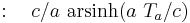 :\quad c / a \ \text{arsinh}( a \ T_a/c )\,