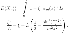 \begin{align}
&{} D(X, \xi) = \int\limits_{0}^L |x-\xi||\psi_m(x)|^2dx = \\
&{} = \frac{\xi^2}{L} - \xi %2BL\left(\frac{1}{2}-\frac{\sin^2(\frac{m\pi\xi}{L})}{m^2\pi^2}\right).
\end{align}
