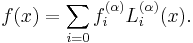 f(x)= \sum_{i=0} f_i^{(\alpha)} L_i^{(\alpha)}(x).