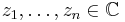 z_1,\dots,z_n\in\mathbb C