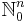 \mathbb{N}^n_0