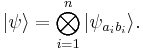 |\psi\rangle = \bigotimes_{i=1}^{n}|\psi_{a_ib_i}\rangle.