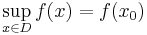 \sup_{x\in D}f(x) =f(x_0)