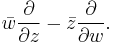 \bar{w}\frac{\partial}{\partial z}-\bar{z}\frac{\partial}{\partial w}.