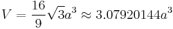 V = \frac{16}{9} \sqrt{3}a^3 \approx 3.07920144a^3