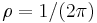 \rho = 1/(2\pi)