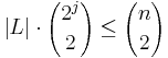  |L| \cdot {2^j \choose 2} \leq {n \choose 2}