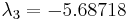 \lambda_{3}=  -5.68718 \,