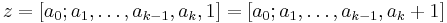 z = [a_0; a_1, \ldots, a_{k-1}, a_{k}, 1] = [a_0; a_1, \ldots, a_{k-1}, a_{k}%2B1]