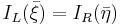 I_L(\bar{\xi}) = I_R(\bar{\eta})