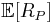   \mathbb{E}[R_P] 