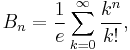 B_n = \frac{1}{e}\sum_{k=0}^\infty \frac{k^n}{k!},