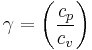 {\gamma}=\left(\frac{\mathit{c}_{p}}{{c}_{v}}\right)