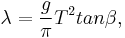 \lambda = \frac{g}{\pi}T^2tan \beta,