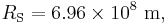 R_{\rm S} = 6.96 \times 10^8 \ \mathrm{m},